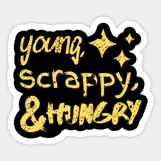 Young, Scrappy and Hungry Sticker